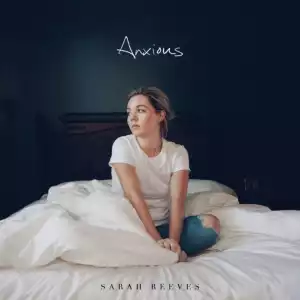 Sarah Reeves - Anxious